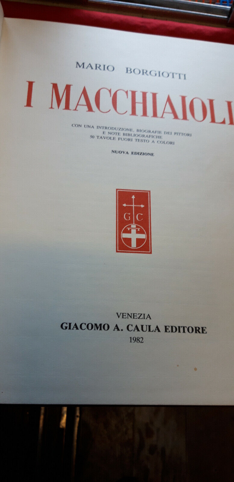 LIBRO - I MACCHIAIOLI - di Mario Borgiotti - G A Caula editore - 1982 . 2000esem