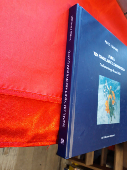 LIBRO - PARMA TRA NEOCLASSICO E ROMANTICO - di Paolo Conforti edTipolitotecnica