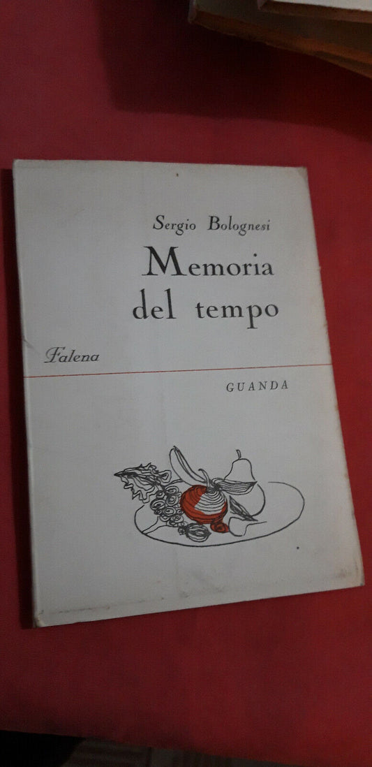 LIBRO " MEMORIA DEL TEMPO " di Sergio Bolognesi - GUANDA EDITORE