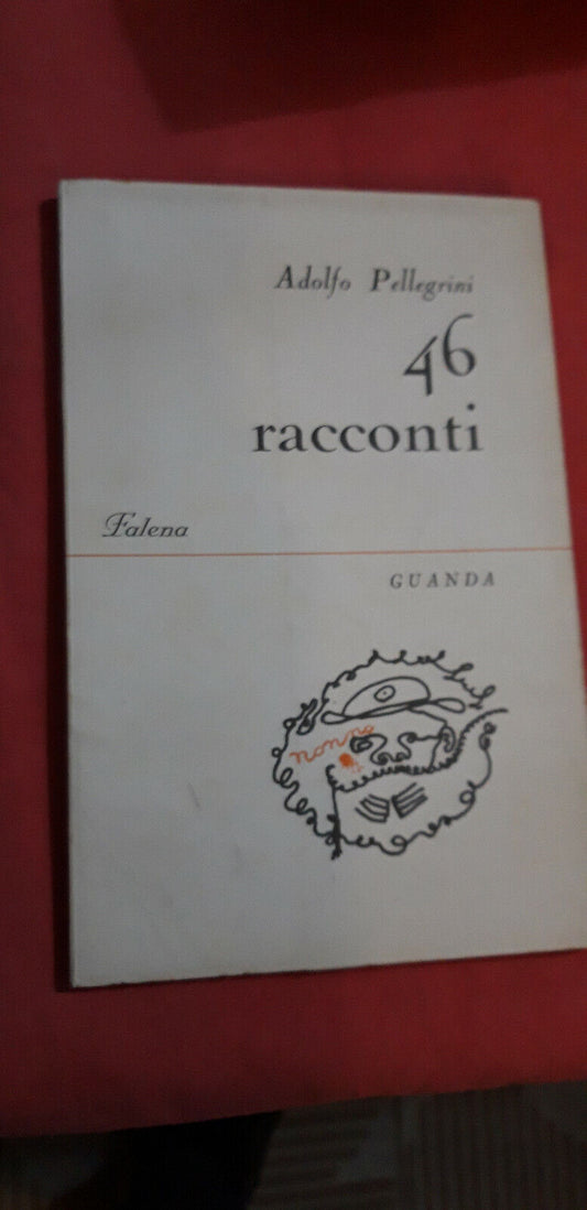 LIBRO " 46  RACCONTI , di Adolfo Pellegrini - GUANDA EDITORE