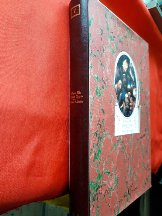 LIBRO - IL MIO DIO IL MIO CRISTO - J W Goethe . 1996 . copie numerate.........