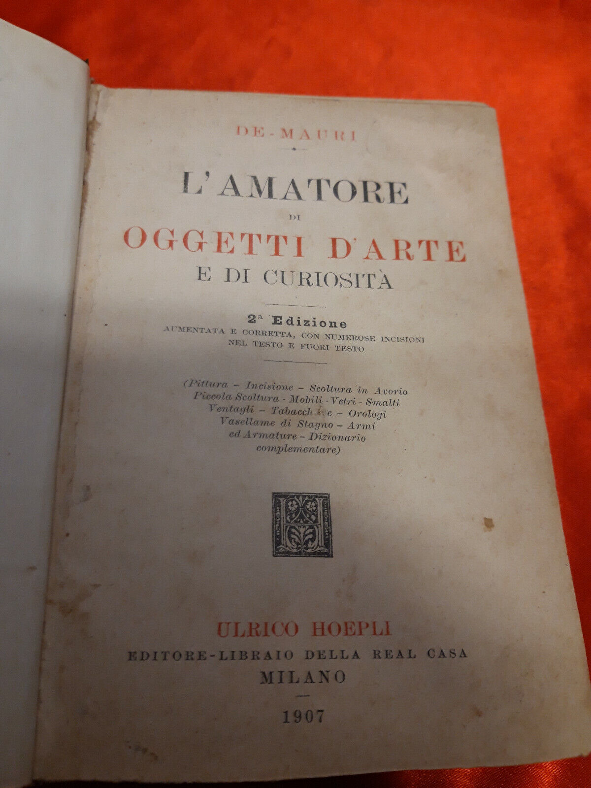 LIBRO " L AMATORE DI OGGETTI D ARTE e di curiosita'- Hoepli - 1907.............