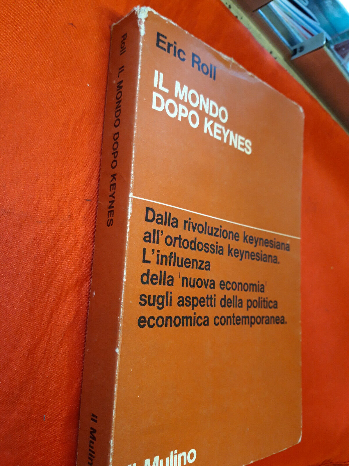 LIBRO - IL MONDO DOPO KEYNES . ediz Il Mulino - di Eric Roll - 1971