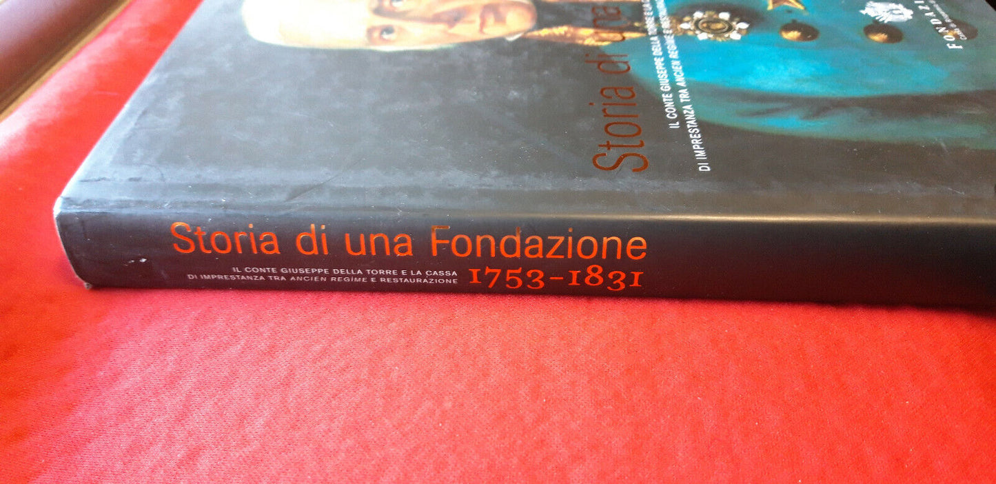 LIBRO - STORIA DI UNA FONDAZIONE 1753 - 1831 - Fondaz risparmio Gorizia