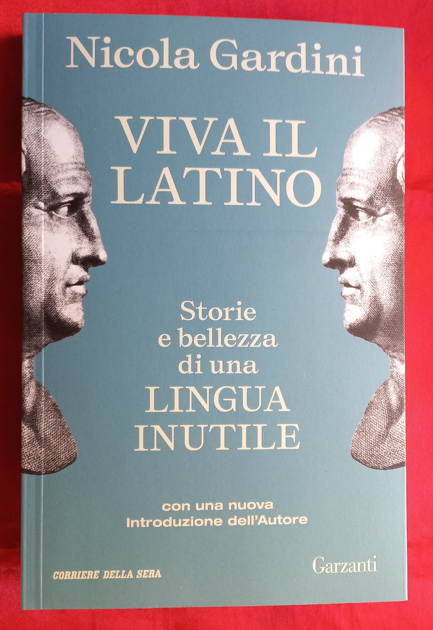 VIVA IL LATINO Storie e bellezza di una lingua inutile - NICOLA GARDINI - Garzanti