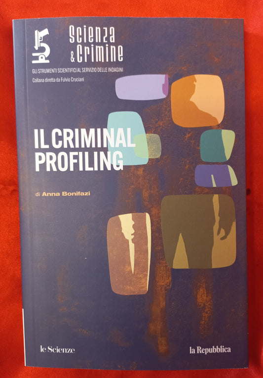 SCIENZA & CRIMINE 2^ uscita - IL CRIMINAL PROFILING di Anna Bonifazi - (Piano dell'opera: vedi terza foto)
