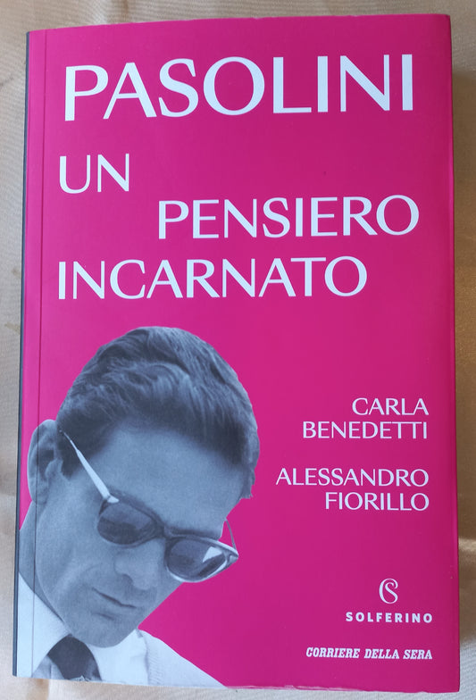 PASOLINI UN PENSIERO INCARNATO libro di Carla Benedetti e Alessandro Fiorillo