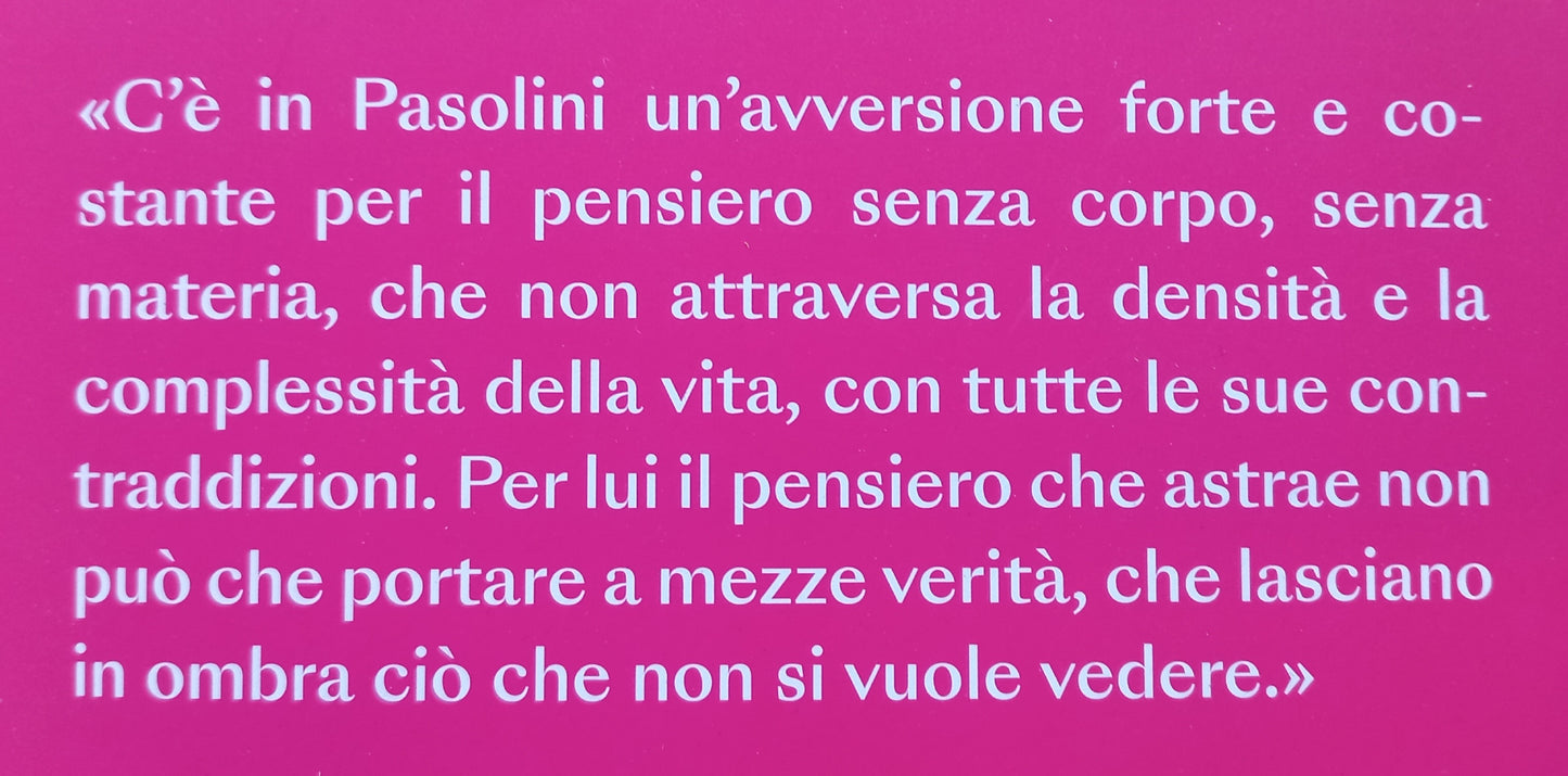 PASOLINI UN PENSIERO INCARNATO libro di Carla Benedetti e Alessandro Fiorillo