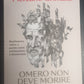 OMERO NON DEVE MORIRE - O. FARINETTI  P. GRIMALDI