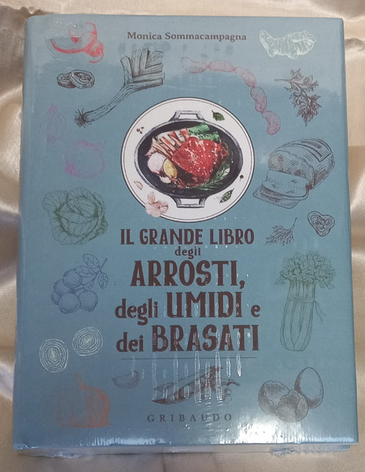 Il grande libro degli ARROSTI degli UMIDI e dei BRASATI