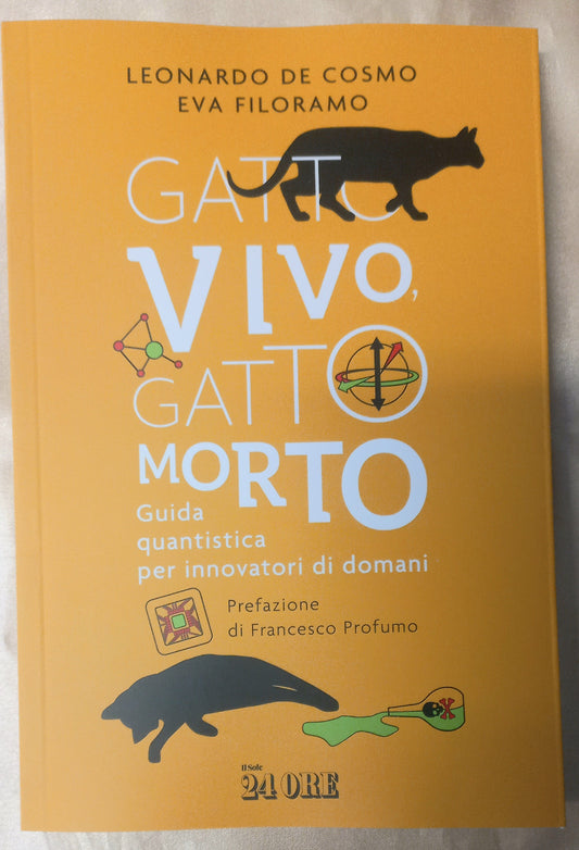 GATTO VIVO, GATTO MORTO Guida quantistica per innovatori di domani - L. De Cosmo, E. Filoramo