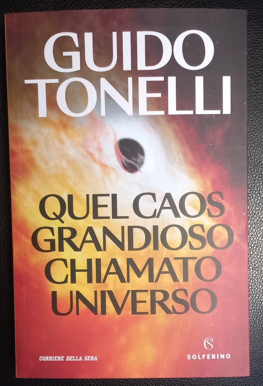QUEL CAOS GRANDIOSO CHIAMATO UNIVERSO libro di GUIDO TONELLI
