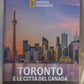 TORONTO e LE CITTA' DEL CANADA - 47^ uscita Città del mondo