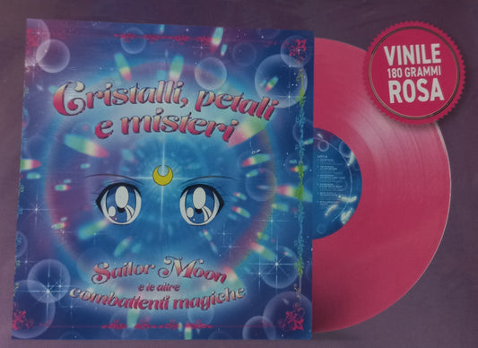 CRISTALLI, PETALI E MISTERI - SAILOR MOON - Vinile rosa 180 gr.